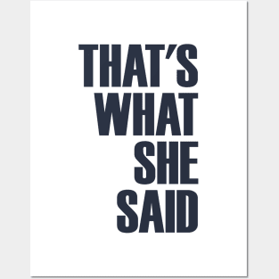 That's What She Said Posters and Art